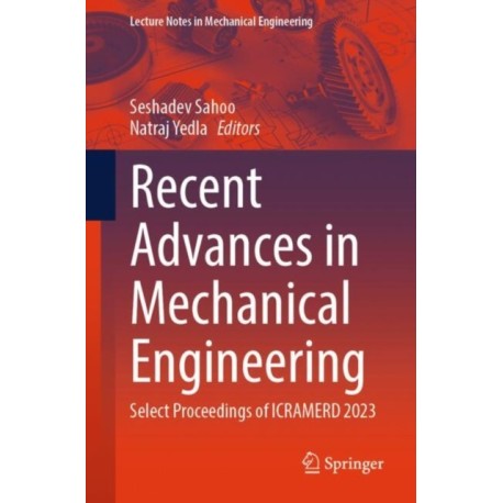 Recent Advances in Mechanical Engineering: Select Proceedings of ICRAMERD 2023