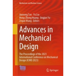 Advances in Mechanical Design: The Proceedings of the 2023 International Conference on Mechanical Design (ICMD 2023)