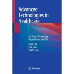 Advanced Technologies in Healthcare: AI, Signal Processing, Digital Twins and 5G