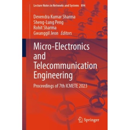 Micro-Electronics and Telecommunication Engineering: Proceedings of 7th ICMETE 2023