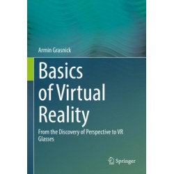 Basics of Virtual Reality: From the Discovery of Perspective to VR Glasses