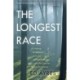 The Longest Race: A Lifelong Runner, an Iconic Ultramarathon, and the Case for Human Endurance