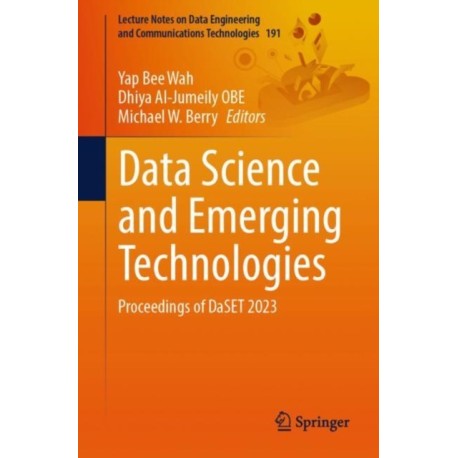 Data Science and Emerging Technologies: Proceedings of DaSET 2023