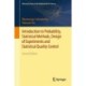 Introduction to Probability, Statistical Methods, Design of Experiments and Statistical Quality Control