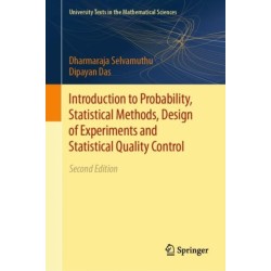 Introduction to Probability, Statistical Methods, Design of Experiments and Statistical Quality Control
