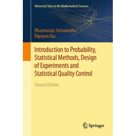 Introduction to Probability, Statistical Methods, Design of Experiments and Statistical Quality Control