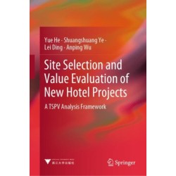 Site Selection and Value Evaluation of New Hotel Projects: A TSPV Analysis Framework