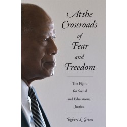 At the Crossroads of Fear and Freedom: The Fight for Social and Educational Justice