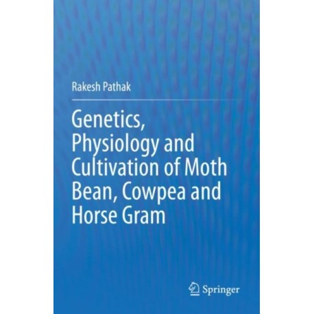 Genetics, Physiology and Cultivation of Moth Bean, Cowpea and Horse Gram