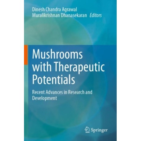 Mushrooms with Therapeutic Potentials: Recent Advances in Research and Development
