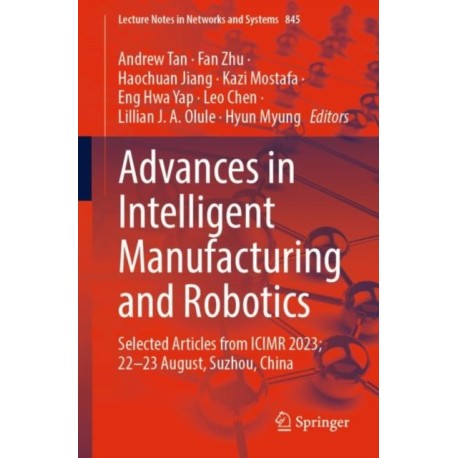 Advances in Intelligent Manufacturing and Robotics: Selected Articles from ICIMR 2023- 22-23 August, Suzhou, China