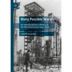 Many Possible Worlds: An Interdisciplinary History of the World Economy Since 1800