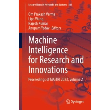 Machine Intelligence for Research and Innovations: Proceedings of MAiTRI 2023, Volume 2