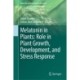 Melatonin in Plants: Role in Plant Growth, Development, and Stress Response