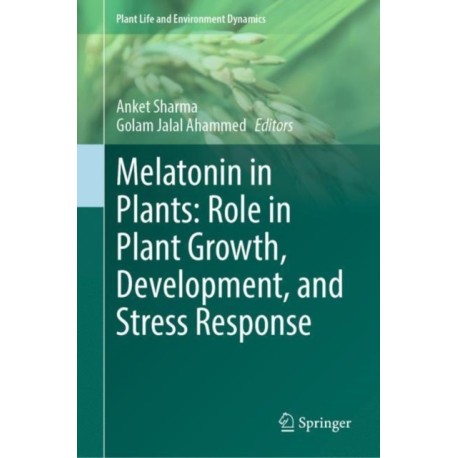 Melatonin in Plants: Role in Plant Growth, Development, and Stress Response