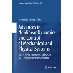 Advances in Nonlinear Dynamics and Control of Mechanical and Physical Systems: Selected Articles from CSNDD 2023- 15–17 May- Marrakesh, Morocco