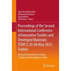 Proceedings of the Second International Conference of Innovative Textiles and Developed Materials-ITDM’2- 05-06 May 2023- Tunisia: Research Innovations in Smart, Technical and Ecological Textiles