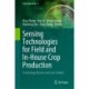 Sensing Technologies for Field and In-House Crop Production: Technology Review and Case Studies