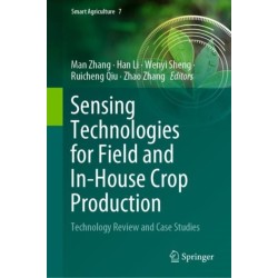 Sensing Technologies for Field and In-House Crop Production: Technology Review and Case Studies