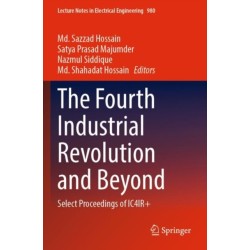 The Fourth Industrial Revolution and Beyond: Select Proceedings of IC4IR+