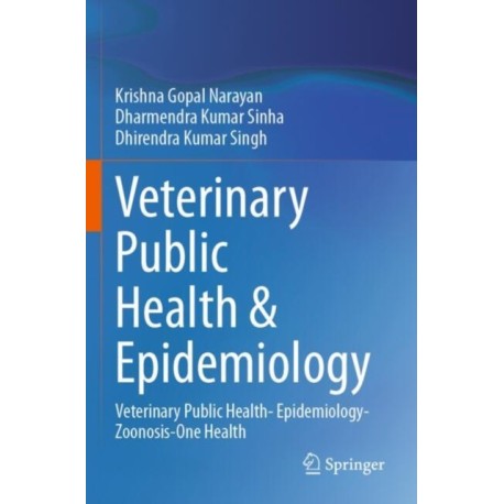 Veterinary Public Health & Epidemiology: Veterinary Public Health- Epidemiology-Zoonosis-One Health