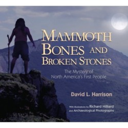 Mammoth Bones and Broken Stones: The Mystery of North America's First People