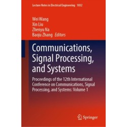 Communications, Signal Processing, and Systems: Proceedings of the 12th International Conference on Communications, Signal Processing, and Systems: Volume 1