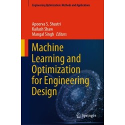 Machine Learning and Optimization for Engineering Design