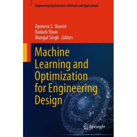 Machine Learning and Optimization for Engineering Design