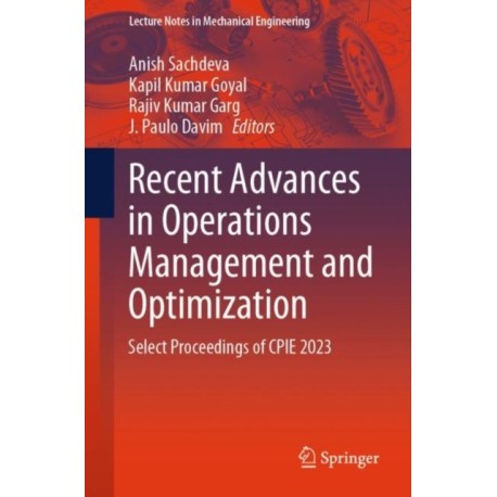 Recent Advances in Operations Management and Optimization: Select Proceedings of CPIE 2023
