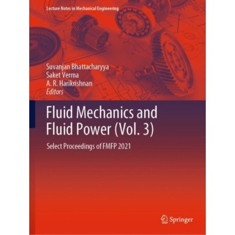 Fluid Mechanics and Fluid Power (Vol. 3): Select Proceedings of FMFP 2021