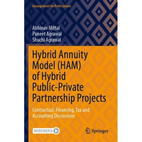Hybrid Annuity Model (HAM) of Hybrid Public-Private Partnership Projects: Contractual, Financing, Tax and Accounting Discussions