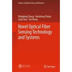 Novel Optical Fiber Sensing Technology and Systems