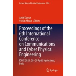 Proceedings of the 6th International Conference on Communications and Cyber Physical Engineering: ICCCE 2023- 28–29 April, Hyderabad, India