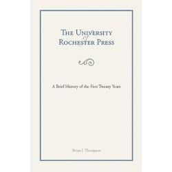 The University of Rochester Press: A Brief History of the First Twenty Years