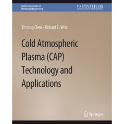 Cold Atmospheric Plasma (CAP) Technology and Applications