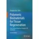 Polymeric Biomaterials for Tissue Regeneration: From Surface/Interface Design to 3D Constructs