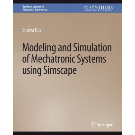 Modeling and Simulation of Mechatronic Systems using Simscape
