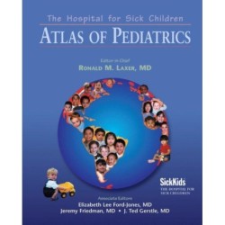 The Hospital for Sick Children Atlas of Pediatrics