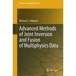 Advanced Methods of Joint Inversion and Fusion of Multiphysics Data