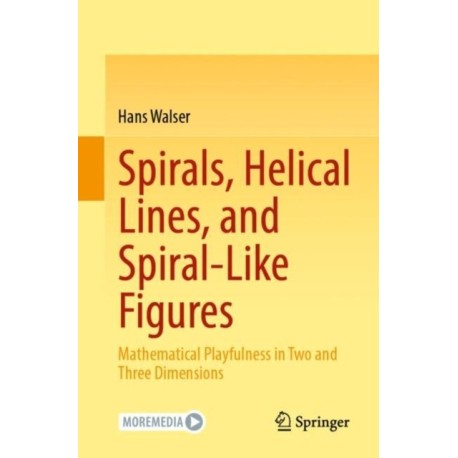 Spirals, Helical Lines, and Spiral-Like Figures: Mathematical Playfulness in Two and Three Dimensions