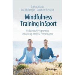 Mindfulness Training in Sport: An Exercise Program for Enhancing Athletic Performance