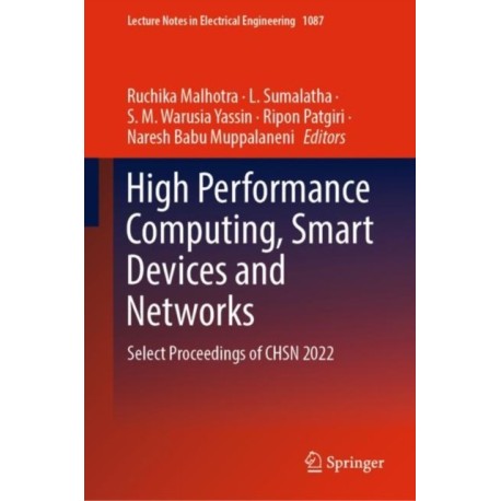 High Performance Computing, Smart Devices and Networks: Select Proceedings of CHSN 2022