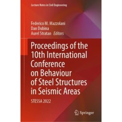 Proceedings of the 10th International Conference on Behaviour of Steel Structures in Seismic Areas: STESSA 2022