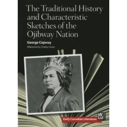 The Traditional History and Characteristic Sketches of the Ojibway Nation