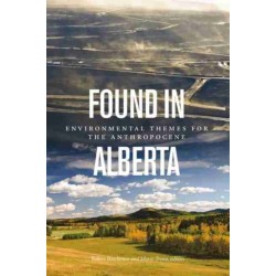 Found in Alberta: Environmental Themes for the Anthropocene