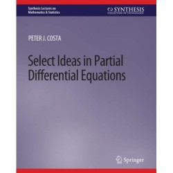 Select Ideas in Partial Differential Equations
