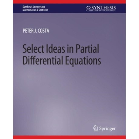 Select Ideas in Partial Differential Equations