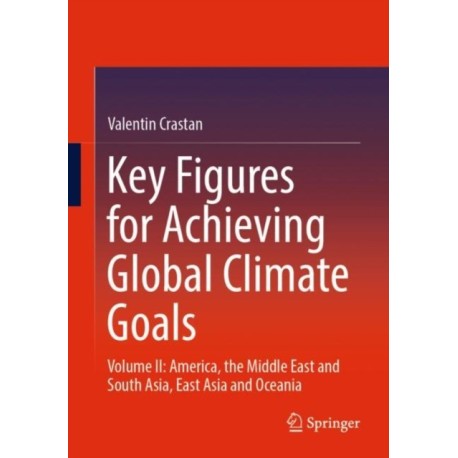 Key Figures for Achieving Global Climate Goals: Volume II: America, the Middle East and South Asia, East Asia and Oceania