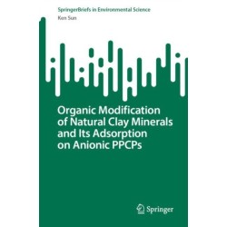 Organic Modification of Natural Clay Minerals and Its Adsorption on Anionic PPCPs